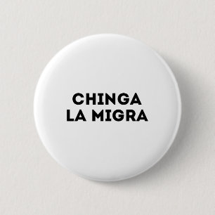 Funny Chinga La Migra Mexican Border Patrol Resist Button