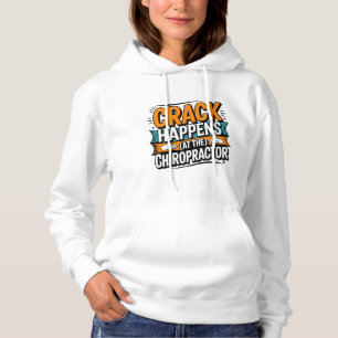 Funny Chiropractic Quote Spine Crack Humor Hoodie