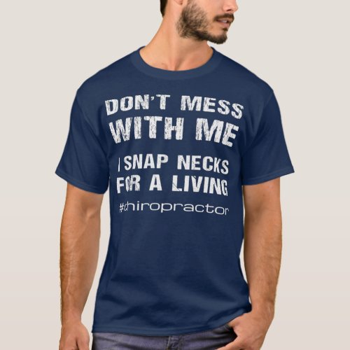 Funny Chiropractor Quote Chiropractic Snap Necks T_Shirt