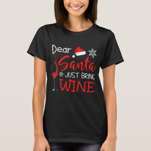 Funny Chistmas Wine Dear Santa Just Bring T_Shirt