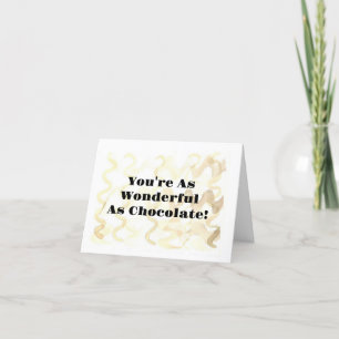 Funny Chocolate and You Compliment Greeting Card