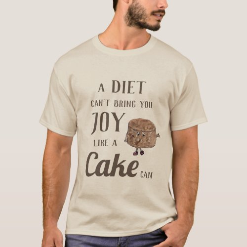 Funny Chocolate Cake Dieting Quote T_Shirt