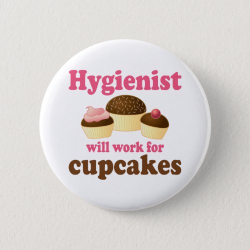 Funny Chocolate Cupcakes Dental Hygienist Pinback Button