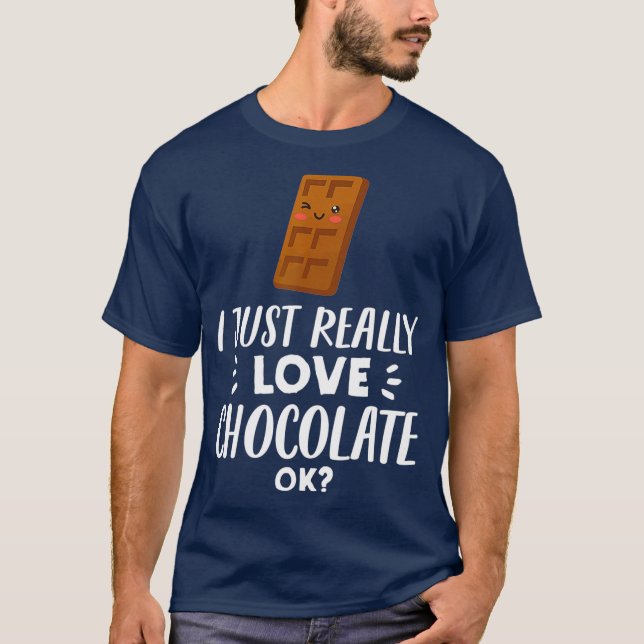 Funny Chocolate Lover Gift  I Just Really Love T-Shirt (Front)
