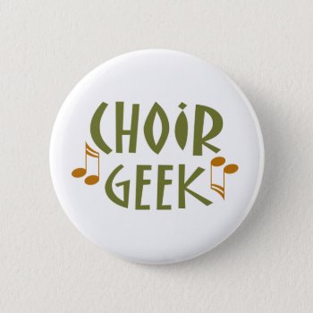 Funny Choir Geek Music Gift Button by madconductor at Zazzle