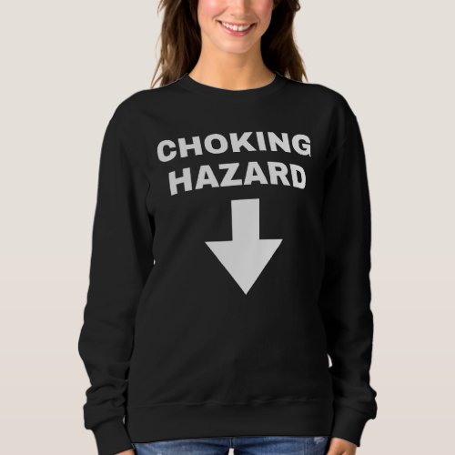 Funny Choking Hazard Adult Dad Joke Sweatshirt