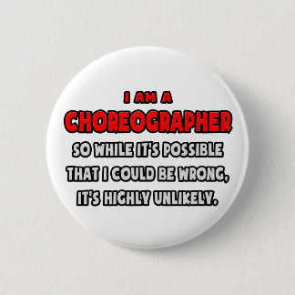 Funny Choreographer .. Highly Unlikely Button