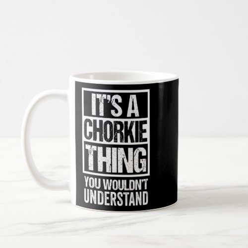 Funny Chorkie Parent Quote Mixed Dog Breed  Coffee Mug