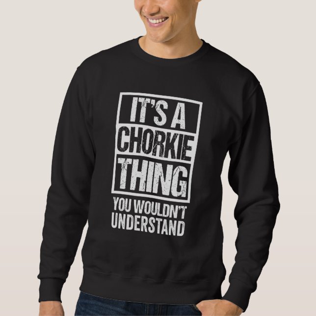 Funny Chorkie Parent Quote Mixed Dog Breed Sweatshirt (Front)