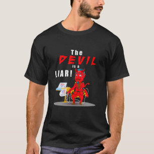 Funny Christian Bible Verses The Devil Is A Liar A T-Shirt