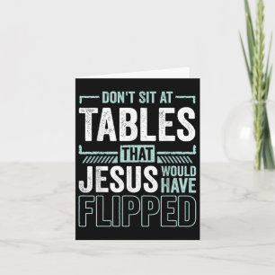 Funny Christian Dont Sit At The Tables Jesus Have  Card