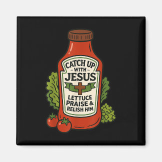 Funny Christian Faith Ketchup Pun Catch Up With Je Magnet
