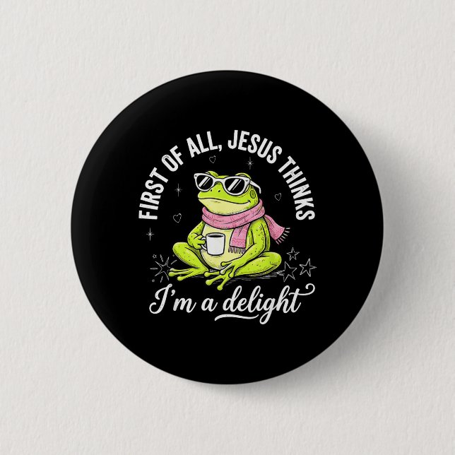 Funny Christian Frog First Of Jesus Thinks A Button (Front)