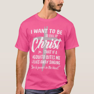 Funny Christian Full Of Christ Mosquito Power In T T-Shirt