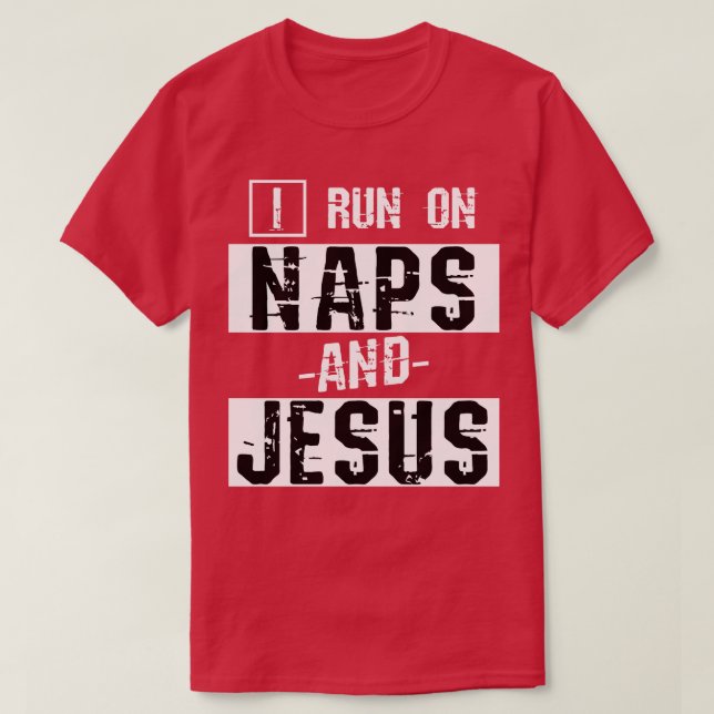 Funny Christian Gift Naps Pray Jesus Christ T-Shirt (Design Front)