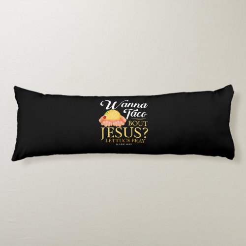 Funny Christian gift Wanna Taco Bout Jesus Lover Body Pillow