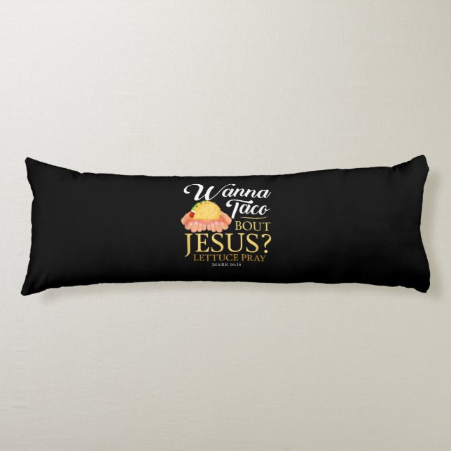 Funny Christian gift Wanna Taco Bout Jesus Lover Body Pillow (Front)