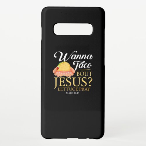 Funny Christian gift Wanna Taco Bout Jesus Lover Samsung Galaxy S10 Case