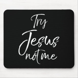 Funny Christian Quote Cute Fun Jesus Try Jesus Not Mouse Pad