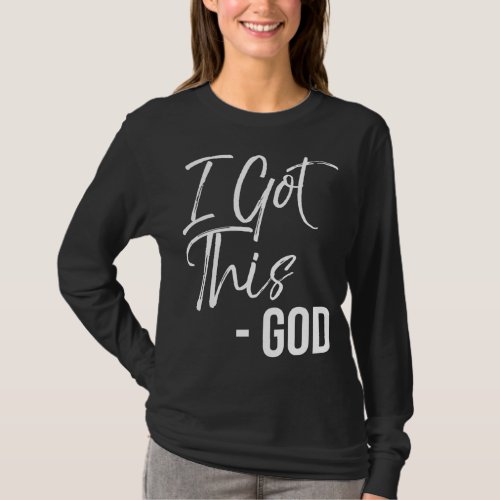 Funny Christian Quote Gift Faith Saying I Got This T_Shirt