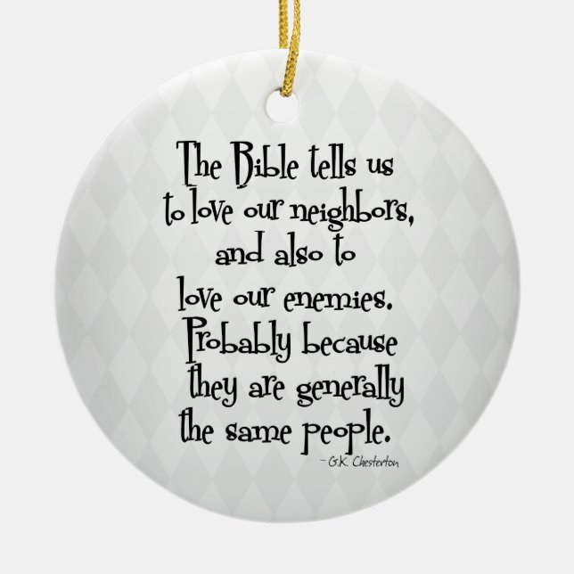 Funny Christian Religious Quote GK Chesterton Ceramic Ornament (Front)