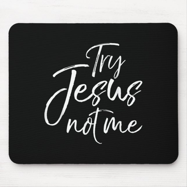 Funny Christian Saying For Women Cute Try Jesus No Mouse Pad (Front)