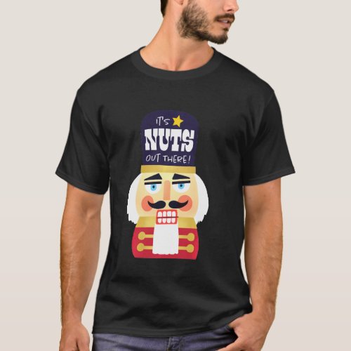 Funny Christmas 2020 Nutcracker  Its Nuts Out Th T_Shirt