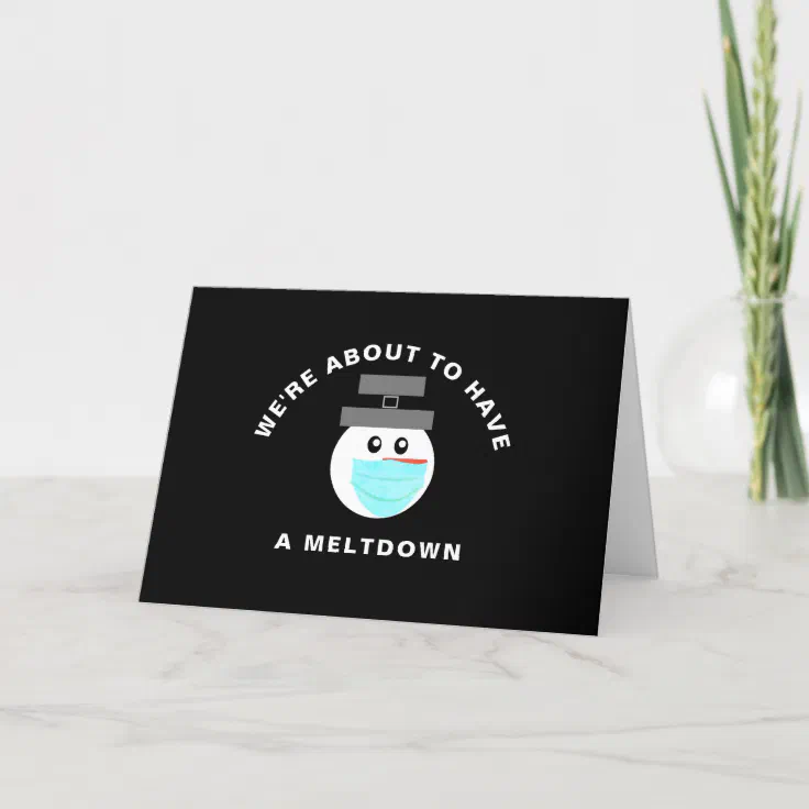 Funny Christmas 2020 Snowman Wearing Mask Meltdown Holiday Card Zazzle