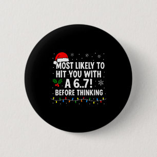 Funny Christmas 6 7 Meme Most Likely Say 67 For Ki Button