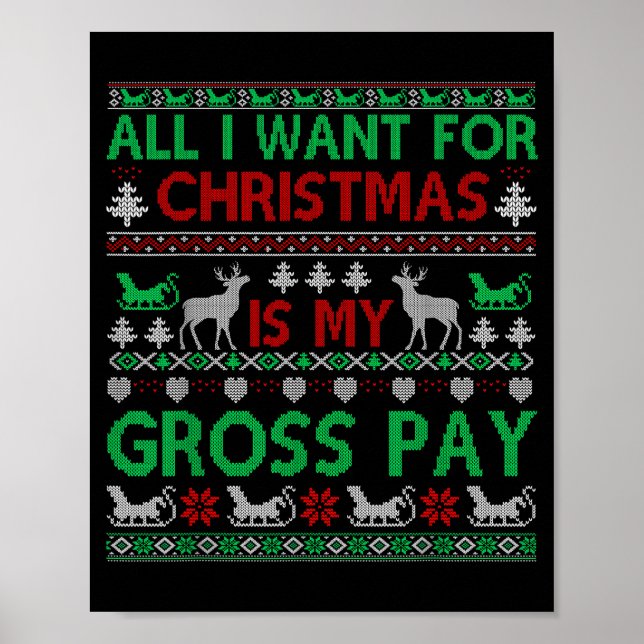 Funny Christmas All I Want Is My Gross Pay, Funny  Poster (Front)