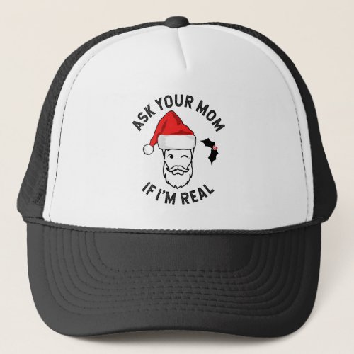 Funny Christmas Ask Your Mom If Im Real Santa Trucker Hat