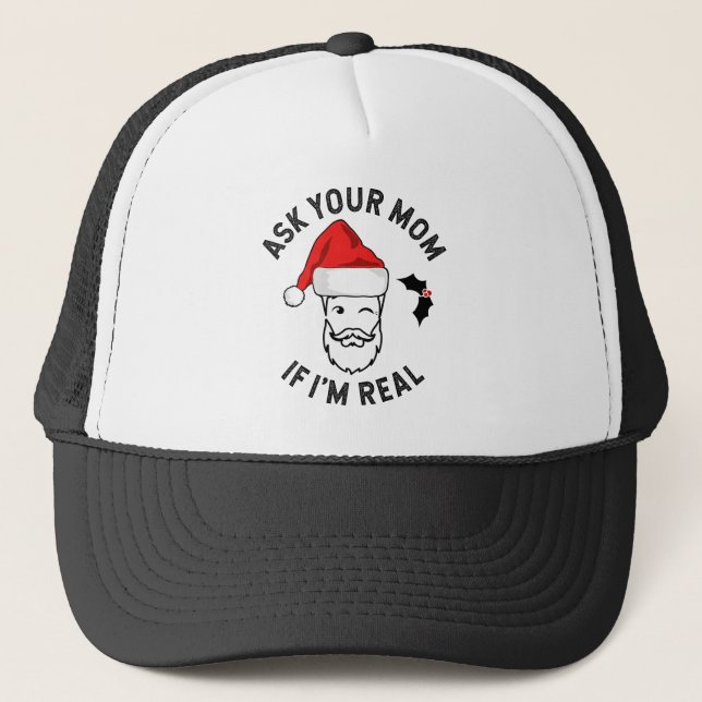 Funny Christmas Ask Your Mom If I'm Real Santa Trucker Hat (Front)