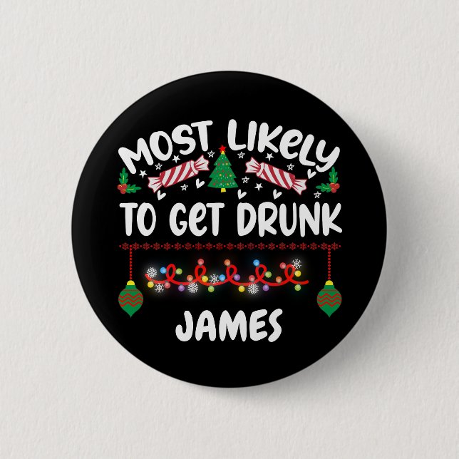 Funny Christmas Badges Most Likely Drunk Name Button (Front)