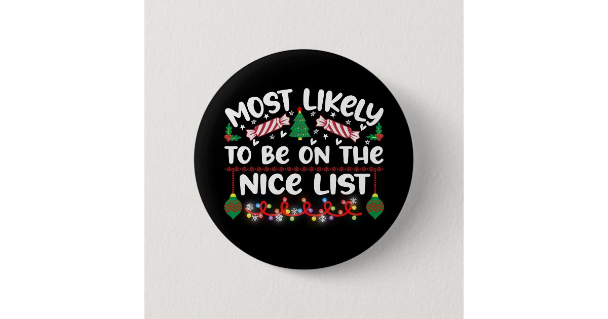 Funny Christmas Badges Nice List Quote Button Zazzle