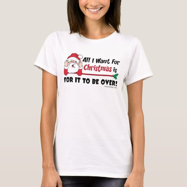 Funny Christmas Be Over Saying T-Shirt (Front)