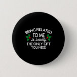 Funny Christmas Being Related To Me Family Joke  Button