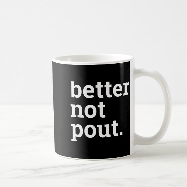 Funny Christmas Better Not Ut Black White T Shirt  Coffee Mug (Right)