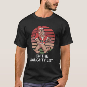 Funny Christmas Bigfoot Santa On The Naughty List T-Shirt