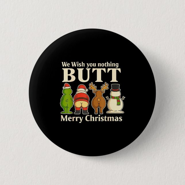 Funny Christmas Butt - We Wish You Merry Xmas  Button (Front)