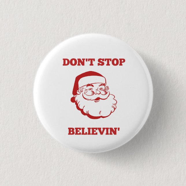 Funny Christmas Button- Don't Stop Believin' Button (Front)
