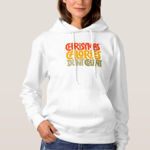 Funny Christmas Calories Don’t Count Design Hoodie
