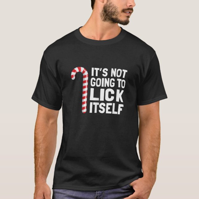 Funny Christmas Candy Cane It s Not Going To Lick  T-Shirt (Front)