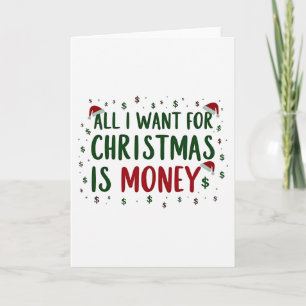 Funny Christmas card all I want for Xmas is money