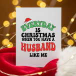 Funny Christmas Card for Husband<br><div class="desc">Make your wife smile, laugh, and feel adored with this Funny Christmas Card for Wife from Husband. Featuring the charming message “Everyday is Christmas when you have a husband like me, ” this card blends humor, romance, and holiday cheer. Perfect for wives who appreciate funny Christmas gifts, cute romantic cards,...</div>