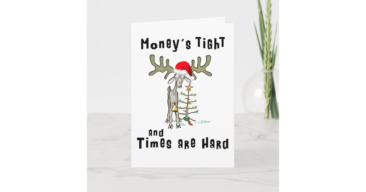 Money's Tight Times Are Hard Christmas Card 