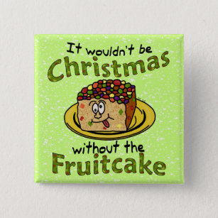 Funny Christmas Cartoon Fruitcake Button