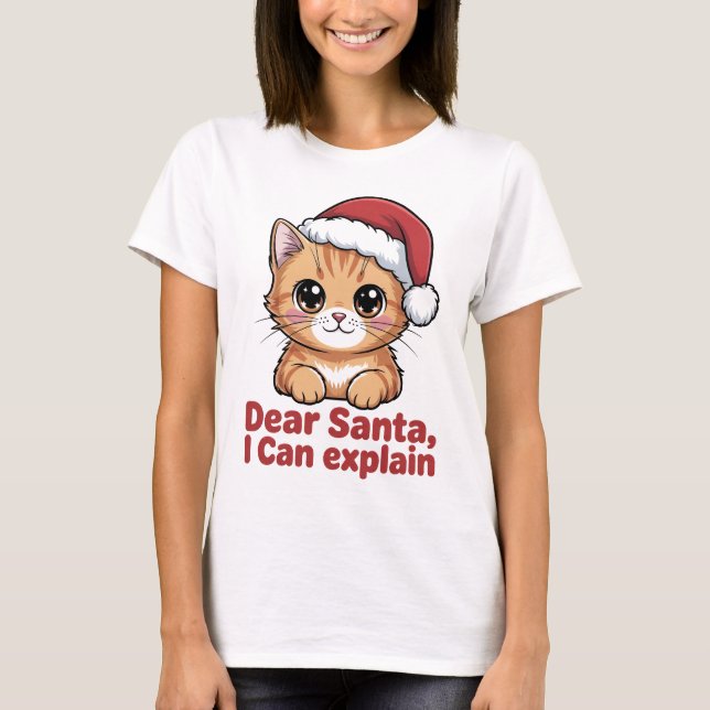 Funny Christmas Cat Dear Santa I Can Explain Naugh T-Shirt (Front)