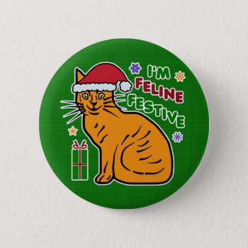 Funny Christmas Cat Feline Festive Holiday Pun Pinback Button by FunnyTShirtsAndMore at Zazzle