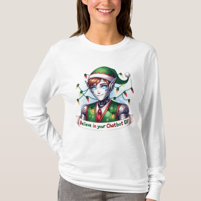 Funny Christmas Chatbot Memes Believe In Your Elf T-Shirt (Front)