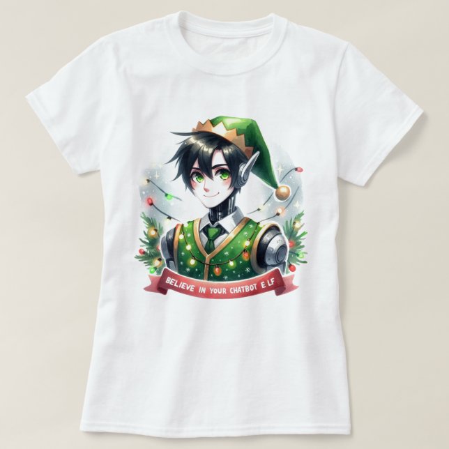 Funny Christmas Chatbot Memes Believe In Your Elf T-Shirt (Design Front)